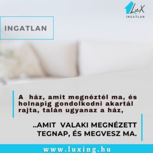 Lux Ingatlaniroda ne várj, vedd meg most!